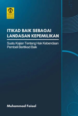 Itikad Baik Sebagai Landasan Kepemilikan Suatu Kajian Tentang Hak Kebendaan Pembeli Beritikad Baik
