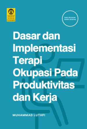 Dasar dan Implementasi Terapi Okupasi pada Produktivitas dan Kerja