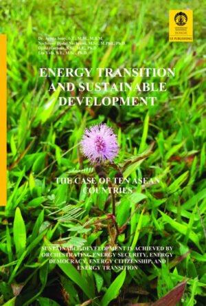 Energy Transition and Sustainable Development The Case of Ten Asean Countries Sustainable Development is Achieved by Orchestrating Energy Security, Energy Democracy, Energy Citizenship, and Energy Transition