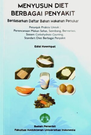 Menyusun Diet Berbagai Penyakit Berdasarkan Daftar Bahan Makanan Penukar Edisi 4 Cetakan ke 3