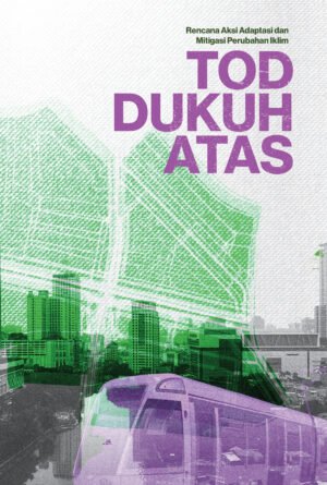 Rencana Aksi Adaptasi dan Mitigasi Perubahan Iklim TOD Dukuh Atas