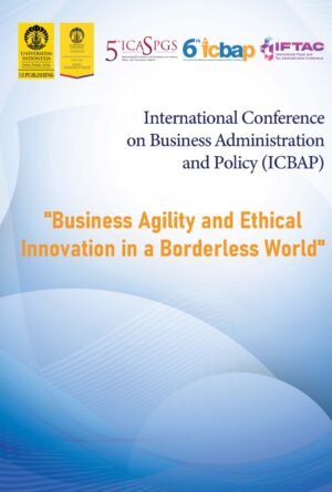 International Conference on Business Administration and Policy (ICBAP) "Business Agility and Ethical Innovation in a Borderless World"