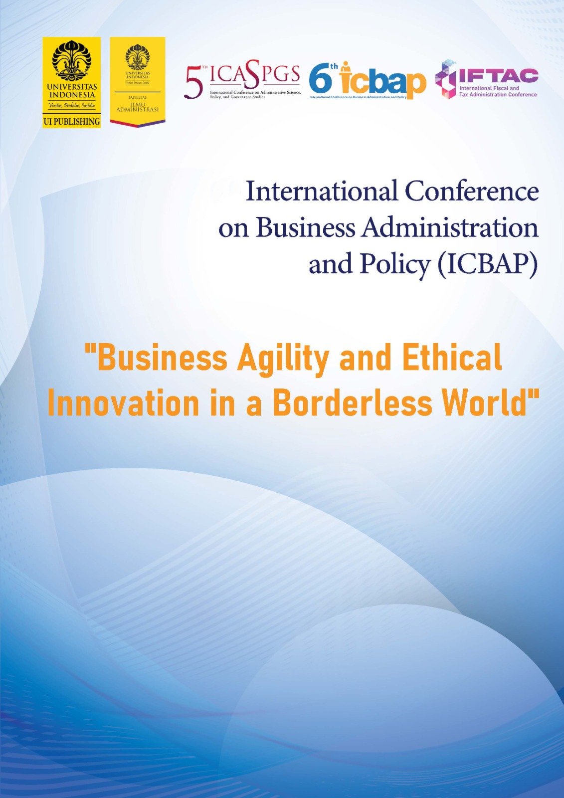 International Conference on Business Administration and Policy (ICBAP) "Business Agility and Ethical Innovation in a Borderless World"