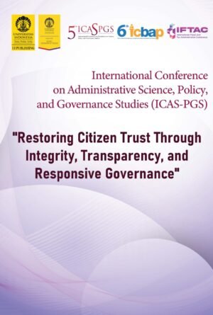 International Conference on Administrative Science, Policy, and Governance Studies (ICAS-PGS) "Restoring Citizen Trust Through Integrity, Transparency, and Responsive Governance"
