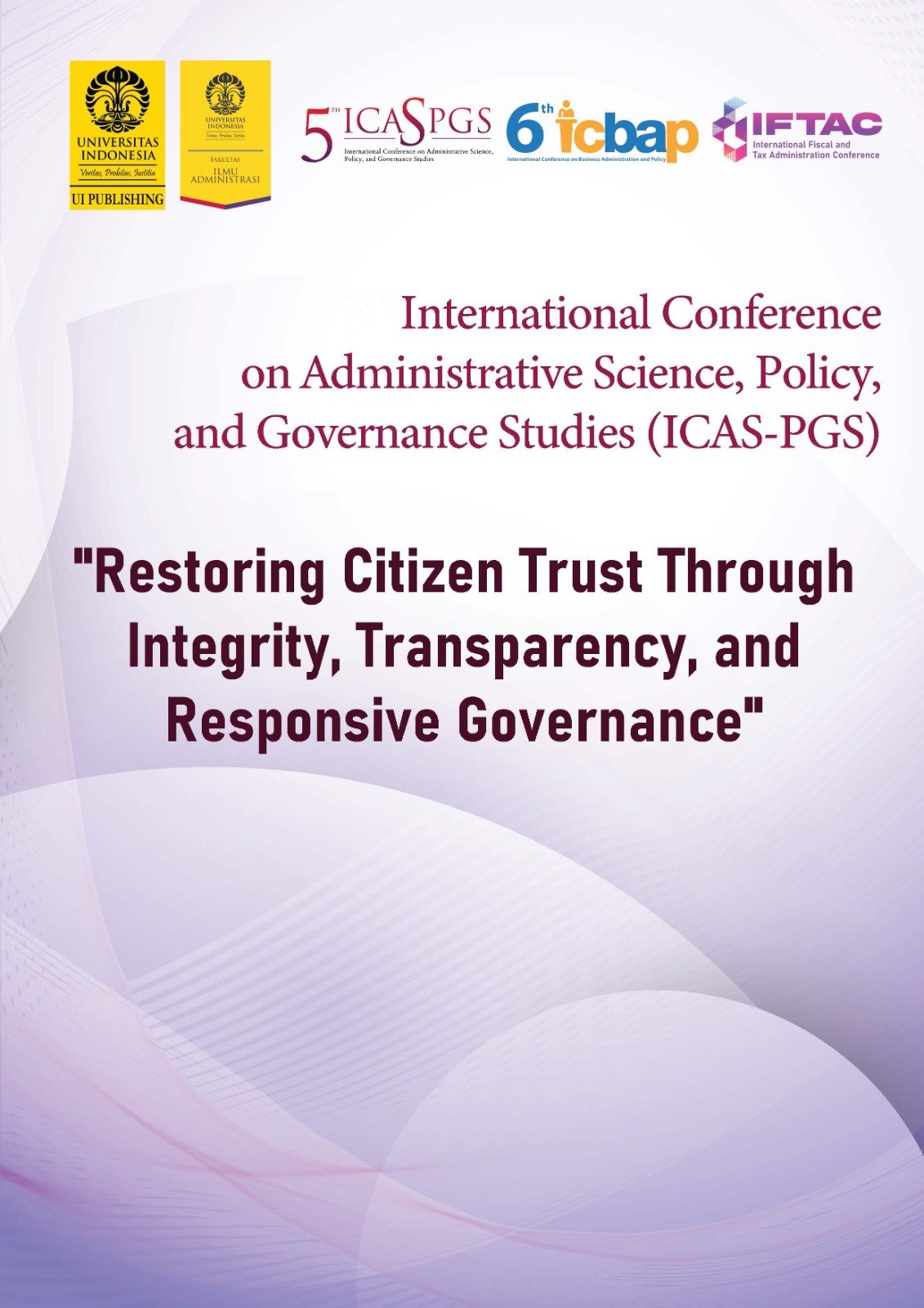 International Conference on Administrative Science, Policy, and Governance Studies (ICAS-PGS) "Restoring Citizen Trust Through Integrity, Transparency, and Responsive Governance"