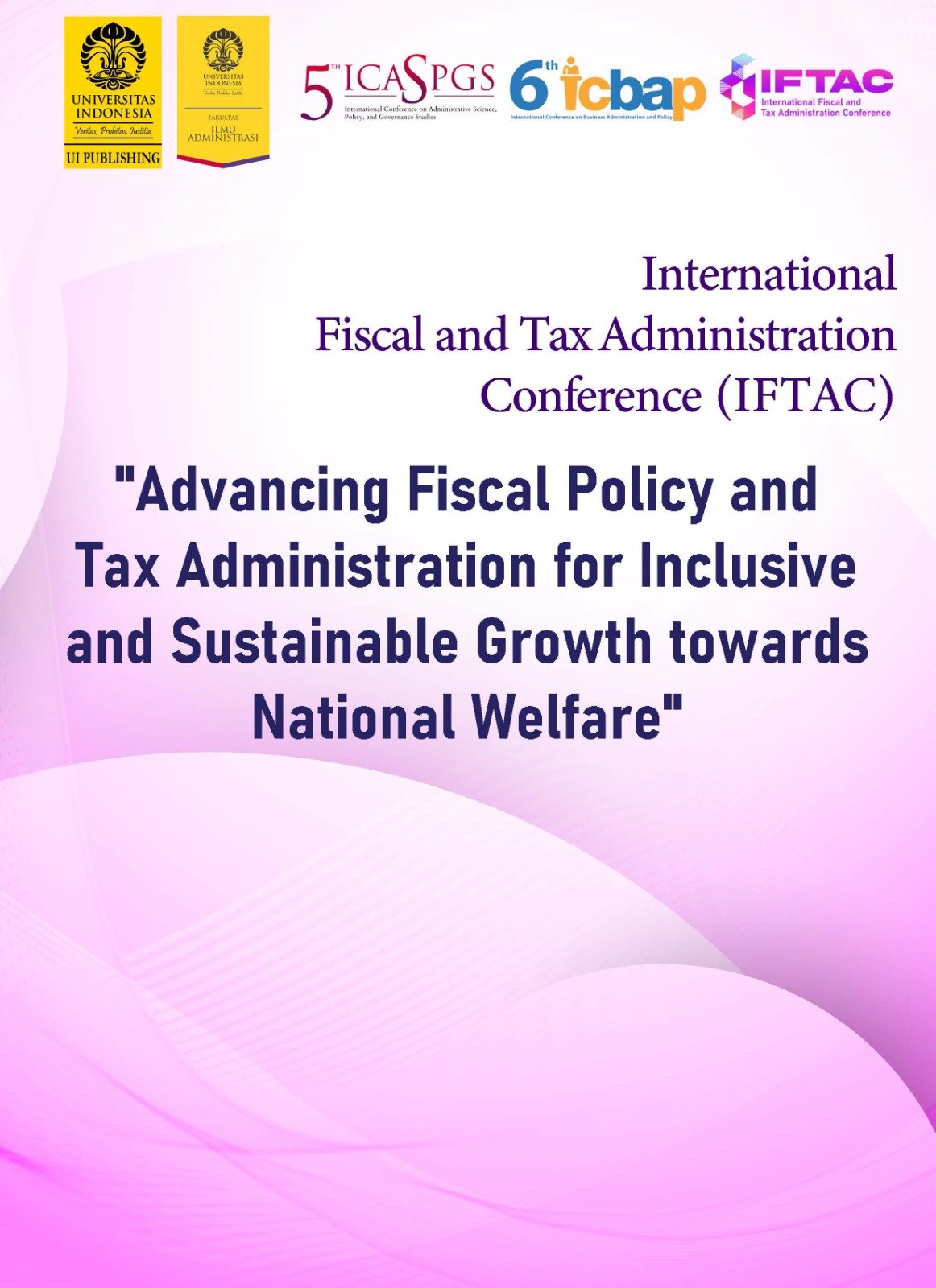 International Fiscal and Tax Administration Conference (IFTAC). Advancing Fiscal Policy and Tax administration for Inclusive and Sustainable Growth towards National Welfare"