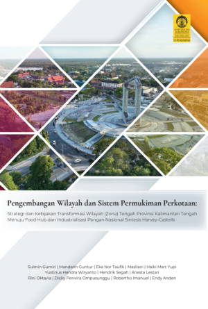 PENGEMBANGAN WILAYAH DAN SISTEM PERMUKIMAN PERKOTAAN: Strategi dan Kebijakan Transformasi Wilayah (Zona) Tengah Provinsi Kalimantan Tengah Menuju Food Hub dan Industrialisasi Pangan Nasional Sintesis Harvey-Castells