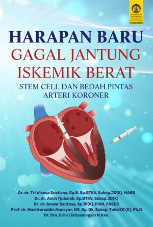 HARAPAN BARU GAGAL JANTUNG ISKEMIK BERAT: STEM CELL DAN BEDAH PINTAS ARTERI KORONER