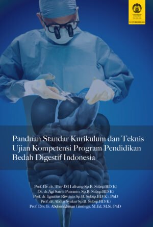 Panduan Standar Kurikulum dan Teknis Ujian Kompetensi Program Pendidikan Bedah Digestif Indonesia