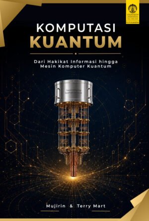 Komputasi Kuantum: Dari Hakikat Informasi hingga Mesin Komputer Kuantum