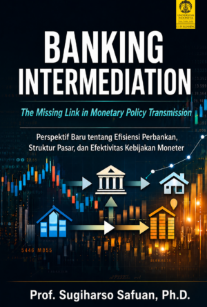 Banking Intermediation The Missing Link in Monetary Policy Transmission: Perspektif Baru tentang Efisiensi Perbankan, Struktur Pasar, dan Efektivitas Transmisi Kebijakan Moneter