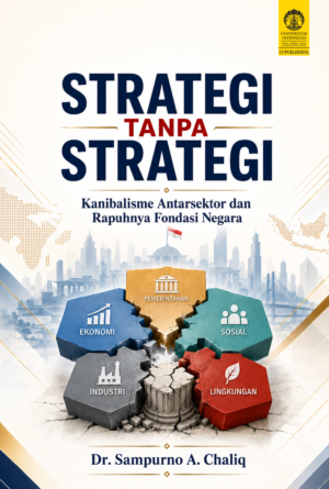 Strategi Tanpa Strategi: Kanibalisme Antarsektor dan Rapuhnya Fondasi Negara