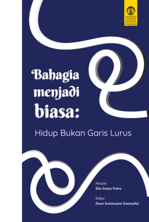 Bahagia Menjadi Biasa: Hidup Bukan Garis Lurus