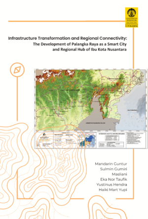 Infrastructure Transformation and Regional Connectivity: The Development of Palangka Raya as a Smart City and Regional Hub of Ibu Kota Nusantara