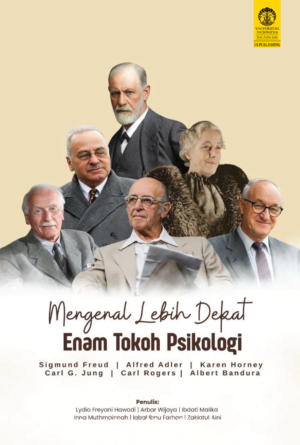 Mengenal Lebih Dekat Enam Tokoh Psikologi: Sigmund Freud, Alfred Adler, Karen Horney, Carl Gustav Jung, Carl Rogers, Dan Albert Bandura